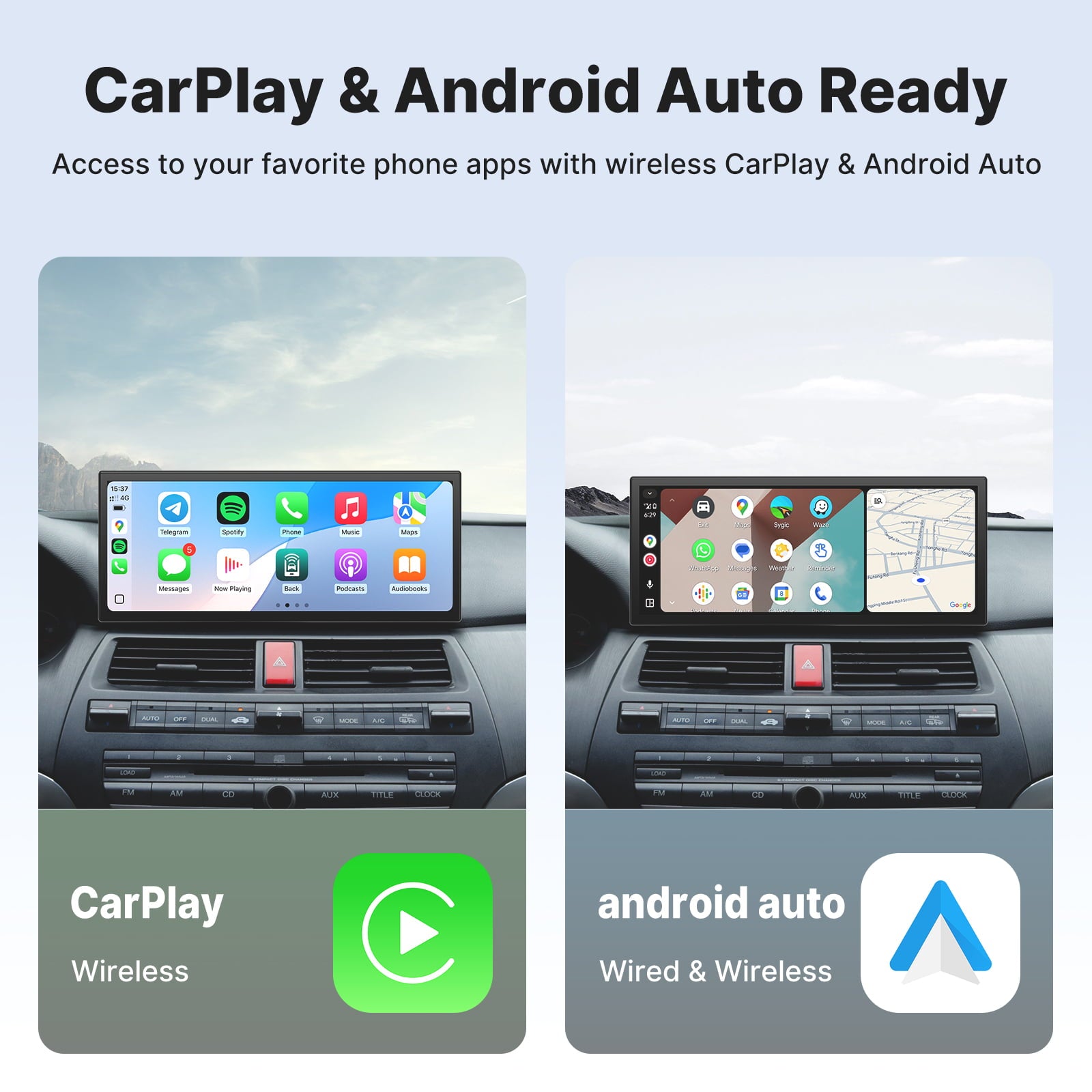 Infographic titled “CarPlay & Android Auto Ready”. The image is split into two vertical panels. The left side, labeled “CarPlay” and “Wireless”， displays a car’s touchscreen showing the Apple CarPlay interface with app icons for Maps, Messages, Music, and more. The right side, labeled “android Auto” and “Wired & Wireless”， shows the Android Auto interface with similar navigation and media apps. The graphic visually demonstrates the head unit’s full compatibility for seamless smartphone integration, allowing